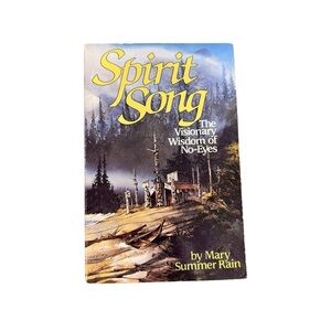 Spirit Song: The Visionary Wisdom of No-Eyes by Mary Summer Rain Vintage 1985